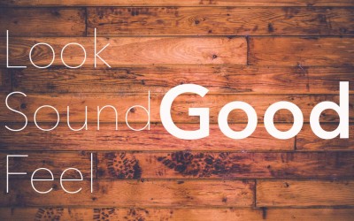 Look Good | Sound Good | Feel Good