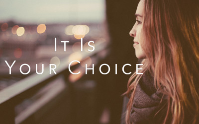 It is Your Choice