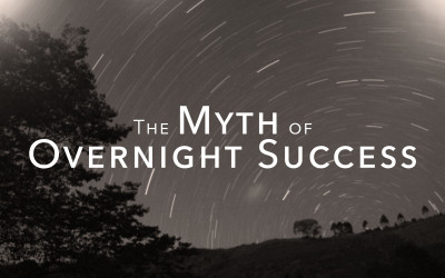 The Myth Of Overnight Success