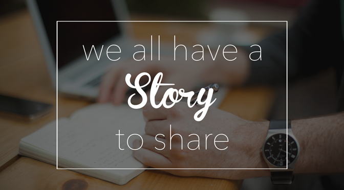 We All Have A Story To Share