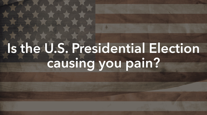 Is the U.S. Presidential Election Causing You Pain?