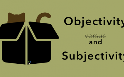 Objectivity v̶e̶r̶s̶u̶s and Subjectivity