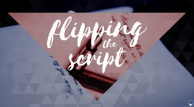 Flipping the Script